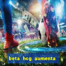 beta hcg aumenta quanto por dia